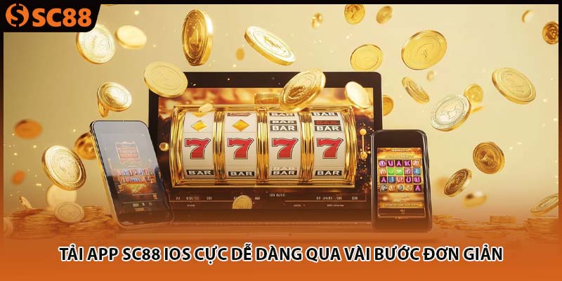 Tải app SC88 iOS cực dễ dàng qua vài bước đơn giản